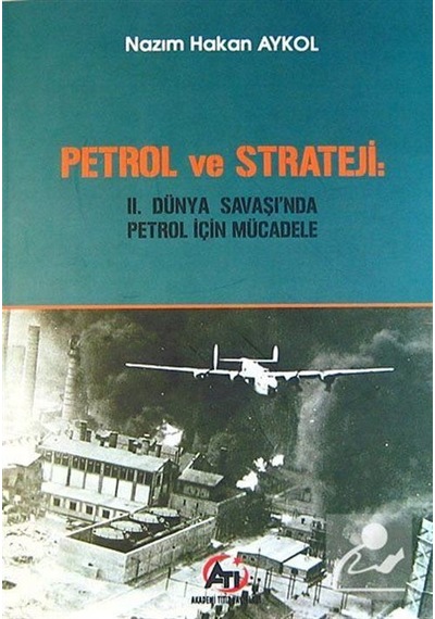 Petrol ve Strateji: Ii. Dünya Savaşı'Nda Petrol için Mücadele ...