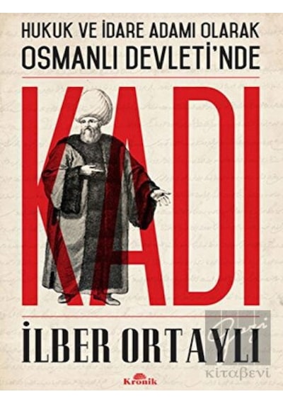 Hukuk ve İdare Adamı Olarak Osmanlı Devletinde Kadı -  Kronik Kitap
