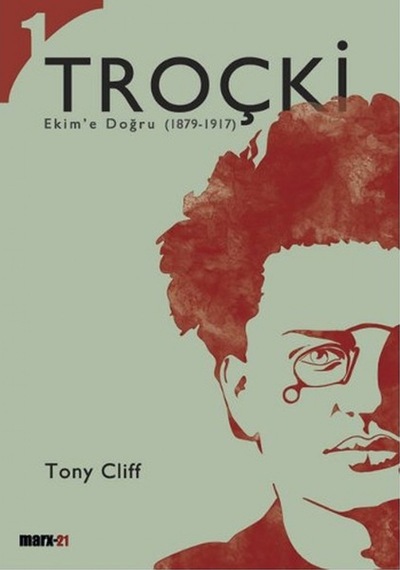 Troçki Cilt 1: Ekime Doğru (1879-1917) Tony Cliff Marx21 Yayinl 9789758442126