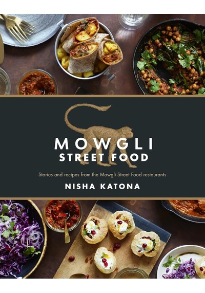 Mowgli Street Food: Stories And Recipes From The Mowgli Street Food Restaurants