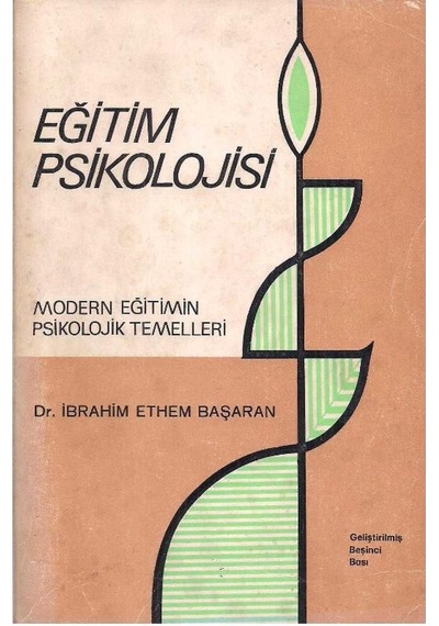 Eğitim Psikolojisi- Modern Eğitimin Psikolojik Temelleri - İbrahim Ethem Başaran