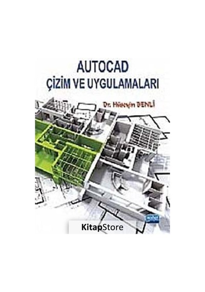 Autocad Çizim ve Uygulamaları - Hüseyin Benli - Nobel Akademik Yayıncılık