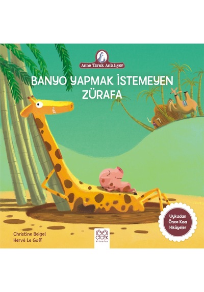 Anne Tavuk Anlatıyor - Banyo Yapmak İstemeyen Zürafa