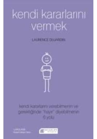 Kendi Kararlarını Vermek - Laurence Dujardin - Akılçelen Kitaplar
