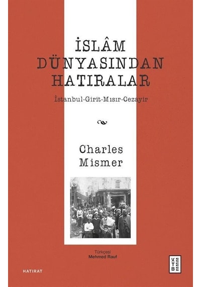 İslam Dünyasından Hatıralar / Charles Mismer