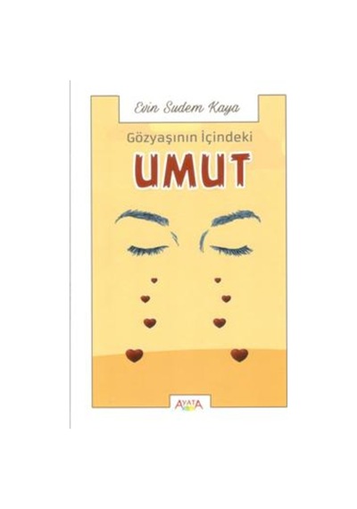 Gözyaşının İçindeki Umut - Evin Sudem Kaya - Ayata