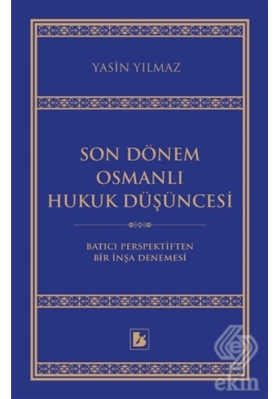 Son Dönem Osmanlı Hukuk Düşüncesi/Yasin Yılmaz