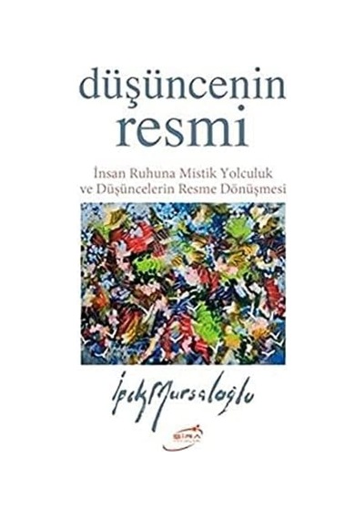 Düşüncenin Resmi: İnsan Ruhuna Mistik Yolculuk Ve Düşüncelerin Resme Dönüşmesi