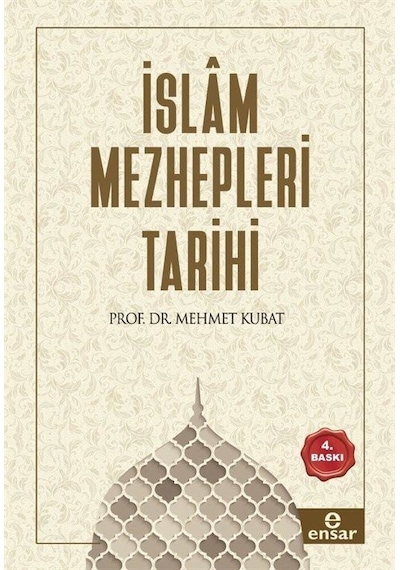 İslam Mezhepleri Tarihi - Mehmet Kubat - Ensar Neşriyat