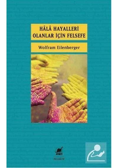 Hala Hayalleri Olanlar İçin Felsefe - Wolfram Eilenberger - Ayrıntı Yayınları