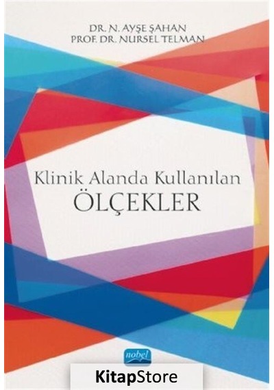 Klinik Alanda Kullanılan Ölçekler - N. Ayşe Şahan - Nobel Akademik Yayıncılık