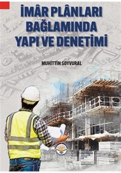 İmar Planları Bağlamında Yapı Ve Denetimi / Muhittin Soyvural