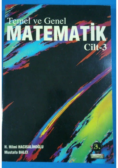 Temel Ve Genel Matematik Cilt 3 Hacı H.Hacısalihoğlu 1996 Basım