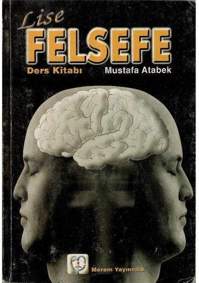 Lise Felsefe Ders Kitabı - Mustafa Atabek