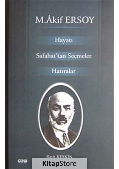 M. Akif Ersoy Hayatı Safahat'tan Seçmeler Hatıralar - Raşit Keskin - Çizgi Kitabevi