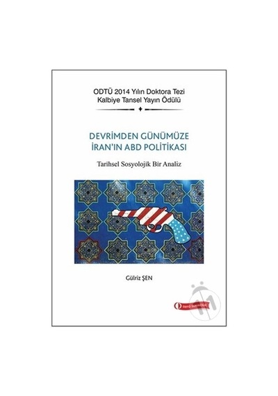 Devrim'den Günümüze İran'ın ABD Politikası - Gülriz Şen - ODTÜ Yayıncılık