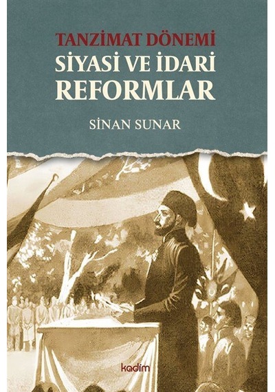 Tanzimat Dönemi Siyasi Ve İdari Reformlar / Sinan Sunar