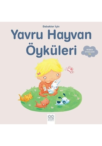 Bebekler için Yavru Hayvan Öyküleri-1+ - Ghislaine Biondi - 1001 Çiçek