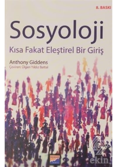 Sosyoloji - Kısa Fakat Eleştirel Bir Giriş - Anthony Giddens - Siyasal Kitabevi
