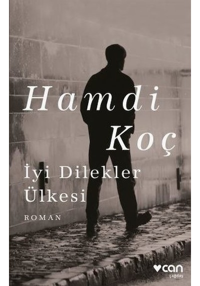 İyi Dilekler Ülkesi - Hamdi Koç - Can Yayınları