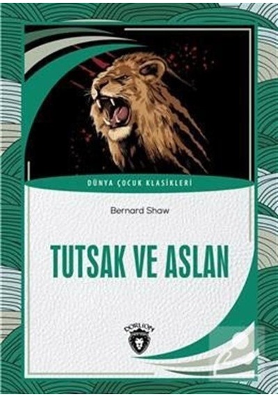 Tutsak ve Aslan Dünya Çocuk Klasikleri 7-12 Yaş / George Ber...