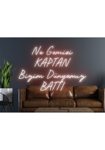 Ne Gemisi Kaptan Bizim Dünyamız Battı Yazılı Neon Tabela Kırmızı