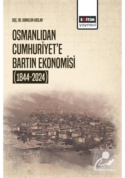 Osmanlıdan Cumhuriyet'e Bartın Ekonomisi 1844-2024 / Prof. D...