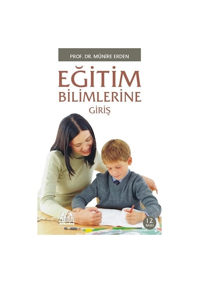 Eğitim Bilimlerine Giriş-İki Renk - Münire Erden - Arkadaş Yayıncılık