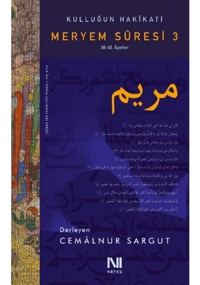 Kulluğun Hakikati-meryem Suresi 3- 30-40. Ayetler- İlk Baskı 2018 Cemalnur Sargut