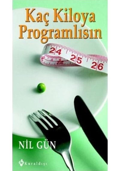 Kaç Kiloya Programlısın - Bilinçaltı Diyeti - Nil Gün - Kuraldışı Yayınları