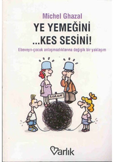 Ye Yemeğini Kes Sesini - Michel Ghazal - Varlık Yayınları