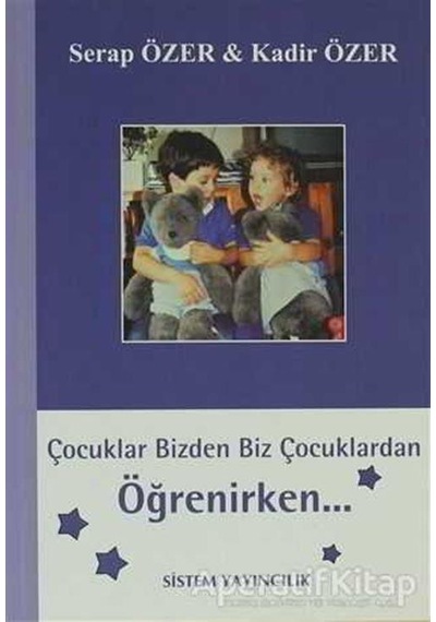 Çocuklar Bizden Biz Çocuklardan Öğrenirken - Serap Özer - Sistem Yayıncılık