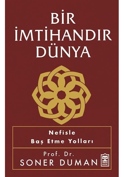 Bir İmtihandır Dünya - Nefisle Baş Etme Yolları - Soner Duman - Timaş Yayınları