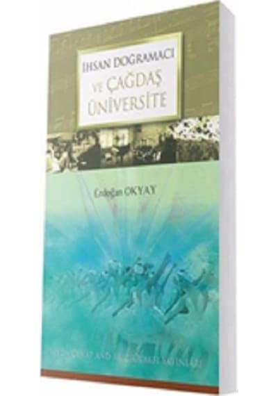 Ihsan Doğramacı - Çağdaş Üniversite