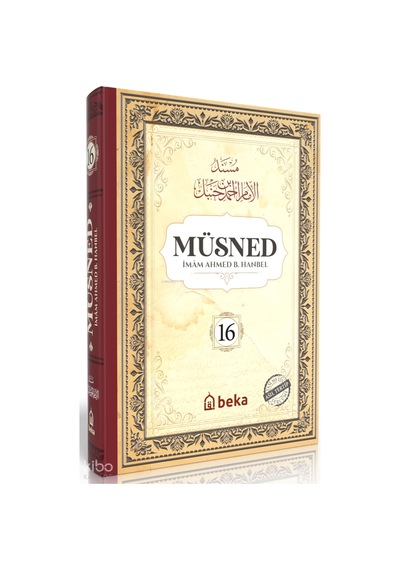 Müsned 16. Cilt Ciltli - Arapça Metinli Beka Yayınları İmam Ahmed B. Hanbel Kimdir Hayatı, Eserleri Ve Kitapları Beka Kitap