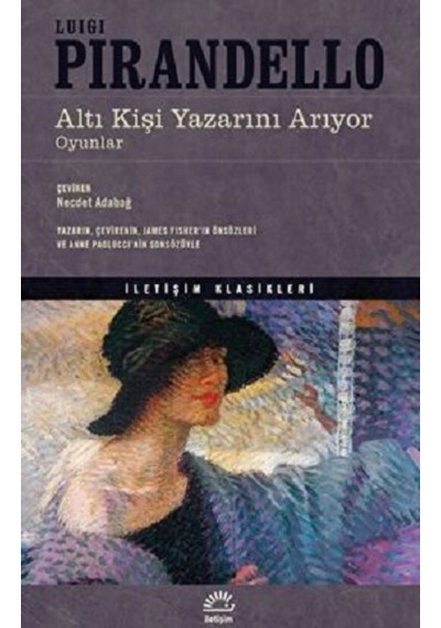 Altı Kişi Yazarını Arıyor - Oyunlar - Luigi Pirandello - İletişim Yayınları