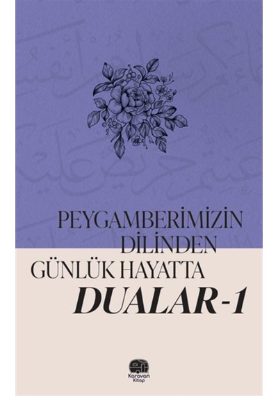 Peygamberimizin Dilinden Günlük Hayatta Dualar 1 / Kolektif