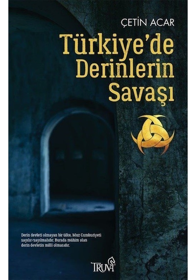 Türkiye'de Derinlerin Savaşı - Çetin Acar - Truva Yayınları