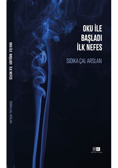 Oku İle Başladı İlk Nefes / Sıdıka Çal Arslan
