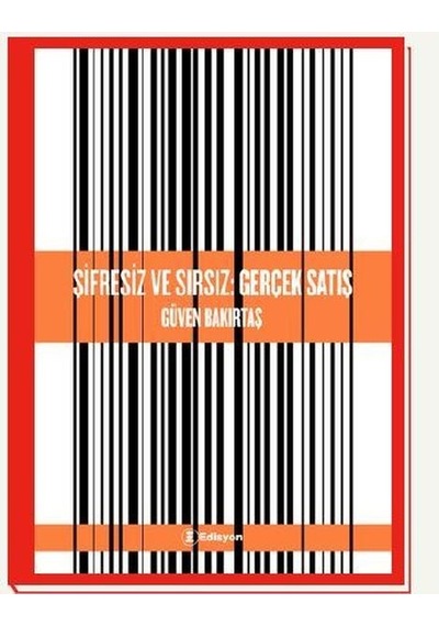 Şifresiz ve Sırsız: Gerçek Satış - Güven Bakırtaş - Edisyon Kitap