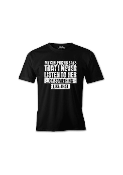 Yazı - My Girlfriend Says That I Never Listen Siyah Erkek Tshirt