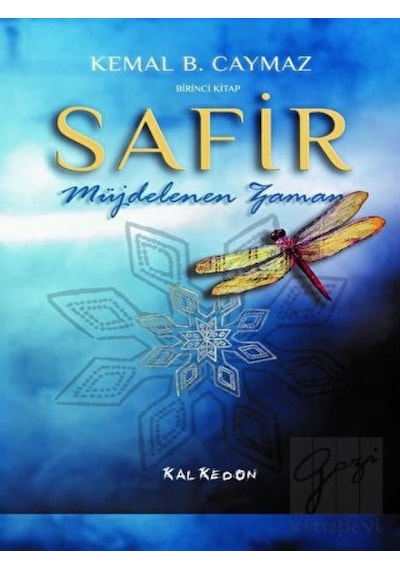 Safir Birinci Kitap - Müjdelenen Zaman - Kemal B. Caymaz - Kalkedon