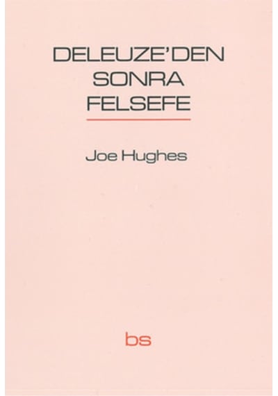 Deleuze'den Sonra Felsefe - Joe Hughes - Bilim ve Sosyalizm Yayınları