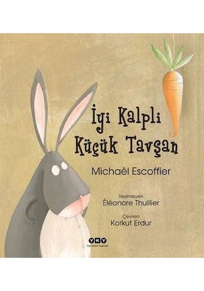 İyi Kalpli Küçük Tavşan - Michael Escoffier - Yapı Kredi Yayınları