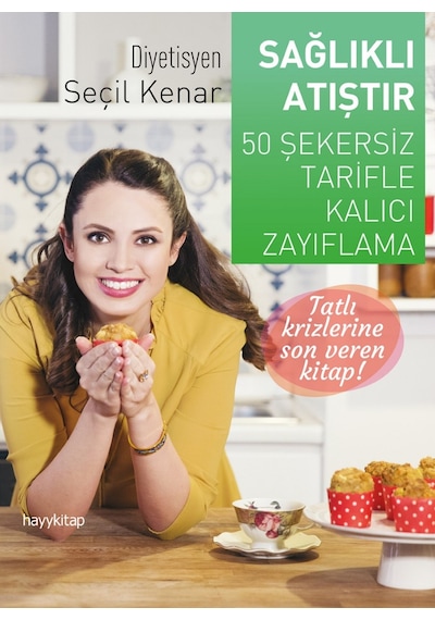 Sağlıklı Atıştır - Seçil Kenar - Hayykitap