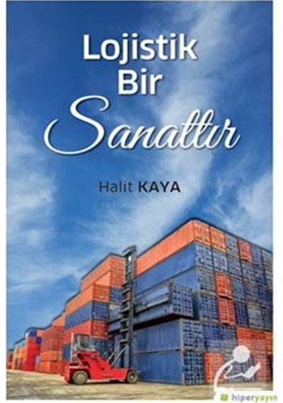 Lojistik Bir Sanattır / Halit Kaya