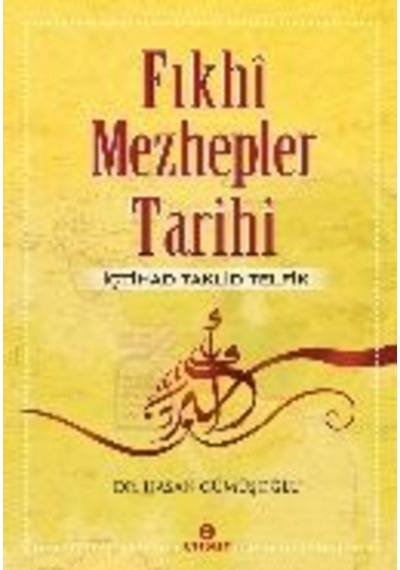 Fıkhı Mezhepler Tarihi  - Hasan Gümüşoğlu  - Ensar Neşriyat