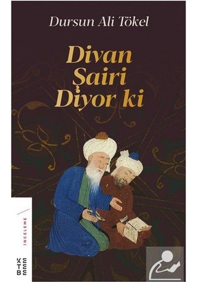 Divan Şairi Diyor Ki / Dursun Ali Tökel