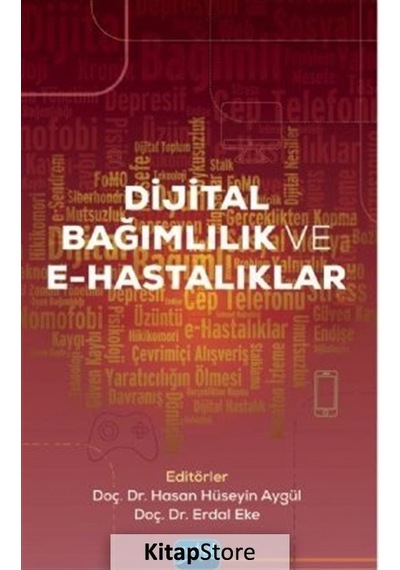Dijital Bağımlılık ve E - Hastalıklar- Nobel Akademik Yayıncılık