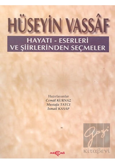 Hüseyin Vassaf Hayatı - Eserleri ve Şiirlerinden Seçmeler - Mustafa Tatcı -  İsmail Kasap - Akçağ Yayınları